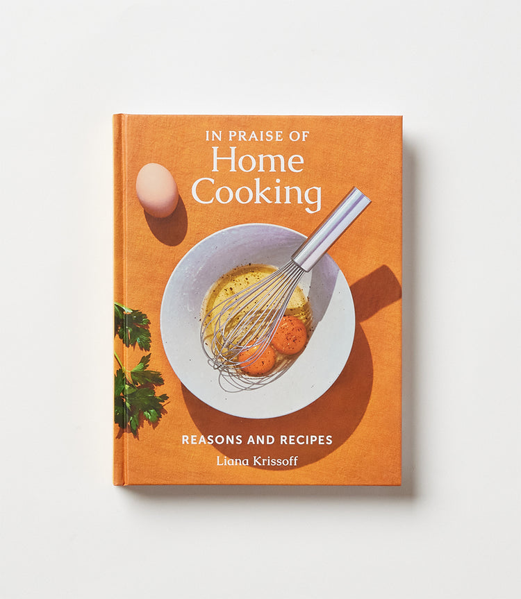 In Praise of Home Cooking: Reasons & Recipes