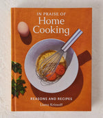 In Praise of Home Cooking: Reasons & Recipes